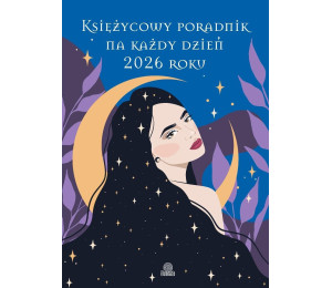 Księżycowy poradnik na każdy dzień 2026 roku