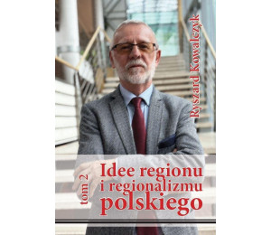 Idee regionu i regionalizmu polskiego T.2