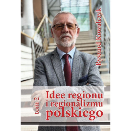 Idee regionu i regionalizmu polskiego T.2