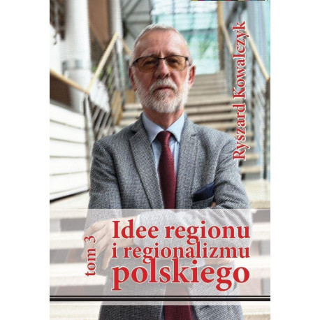 Idee regionu i regionalizmu polskiego T.3