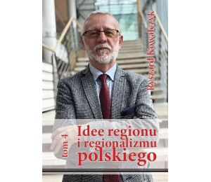 Idee regionu i regionalizmu polskiego T.4