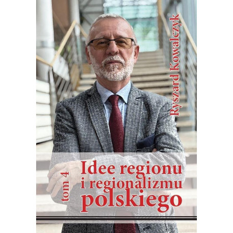 Idee regionu i regionalizmu polskiego T.4