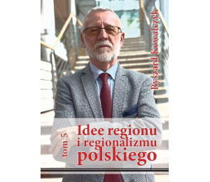 Idee regionu i regionalizmu polskiego T.5