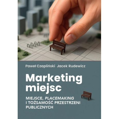 Marketing miejsc. Miejsce, placemaking i...