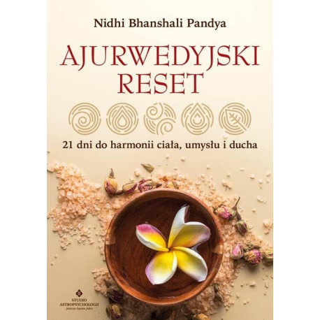 Ajurwedyjski reset. 21 dni do harmonii ciała...