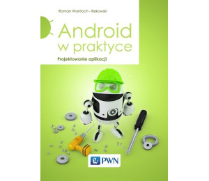 Android w praktyce. Projektowanie aplikacji