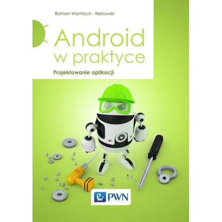 Android w praktyce. Projektowanie aplikacji