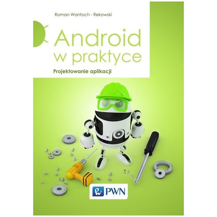 Android w praktyce. Projektowanie aplikacji
