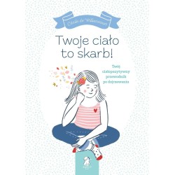Twoje ciało to skarb!. Twój ciałopozytywny...