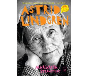 Astrid Lindgren. Opowieść o życiu i twórczości