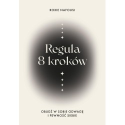 Reguła 8 kroków. Obudź w sobie odwagę i pewność...