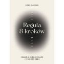 Reguła 8 kroków. Obudź w sobie odwagę i pewność...