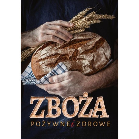 Zboża. Pożywne i zdrowe