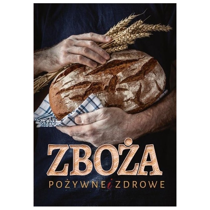 Zboża. Pożywne i zdrowe