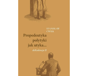 Propedeutyka polytyki jak utyka... deKadencja II