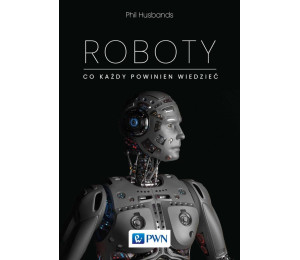 Roboty. Co każdy powinien wiedzieć