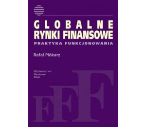 Globalne rynki finansowe. Praktyka funkcjonowania