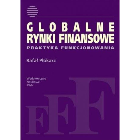 Globalne rynki finansowe. Praktyka funkcjonowania