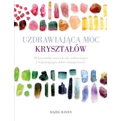 Uzdrawiająca moc kryształów. 50 kryształów oraz ic