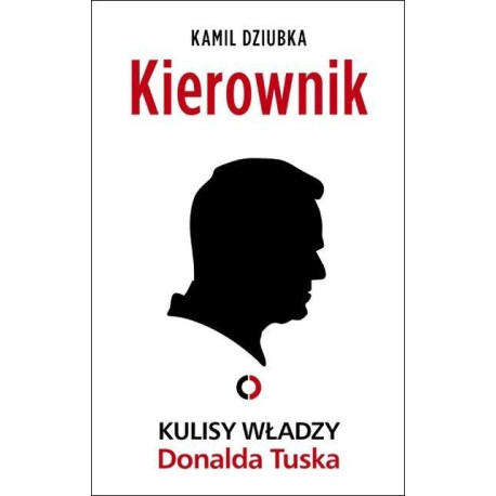 Kierownik. Kulisy władzy Donalda Tuska
