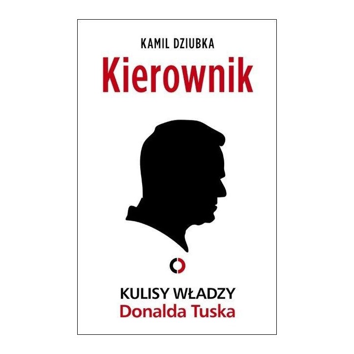 Kierownik. Kulisy władzy Donalda Tuska
