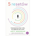 5 resetów. Przeprogramuj mózg i ciało...