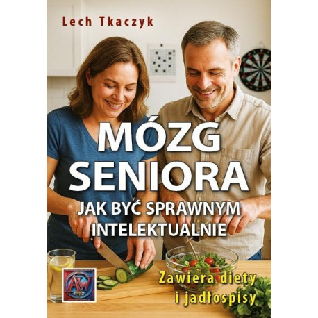 Mózg seniora. Jak być sprawnym intelektualnie