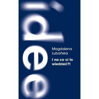 I na co ci to wiedzieć?!