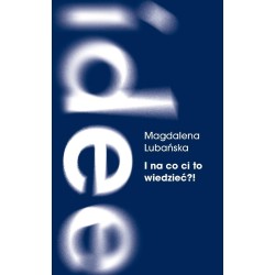 I na co ci to wiedzieć?!