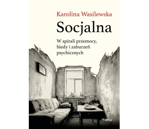 Socjalna. W spirali przemocy, biedy i zaburzeń...