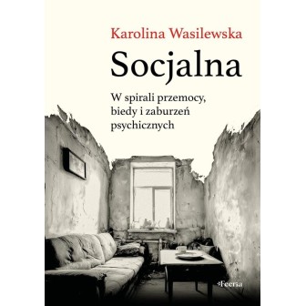 Socjalna. W spirali przemocy, biedy i zaburzeń...