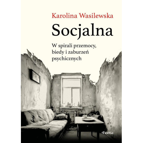 Socjalna. W spirali przemocy, biedy i zaburzeń...