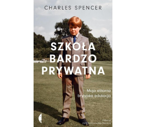 Szkoła bardzo prywatna. Moja elitarna brytyjska...