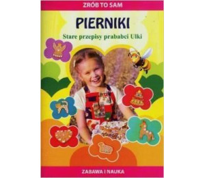 Zrób to sam. Pierniki Stare przepisy prababci Ulki