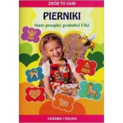 Zrób to sam. Pierniki Stare przepisy prababci Ulki