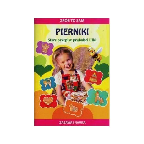 Zrób to sam. Pierniki Stare przepisy prababci Ulki