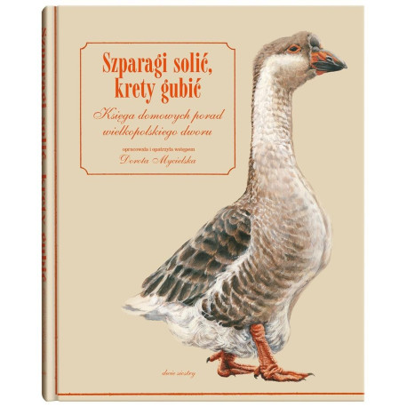 Szparagi solić, krety gubić. Księga domowych...