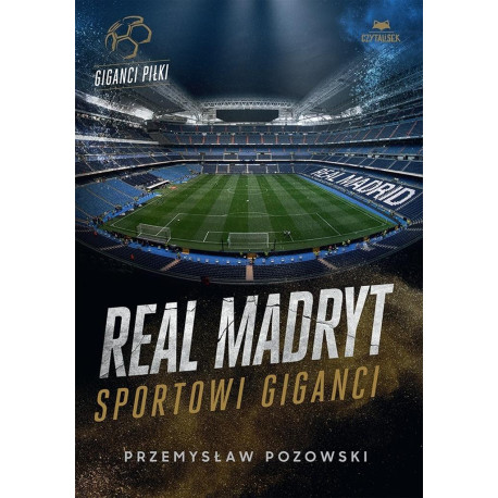 Real Madryt. Sportowi giganci
