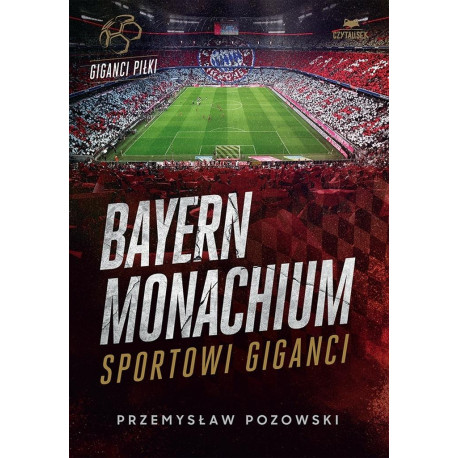 Bayern Monachium. Sportowi giganci