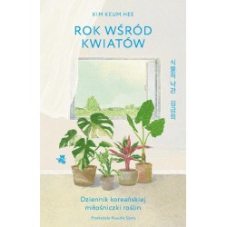 Rok wśród kwiatów. Dziennik koreańskiej...