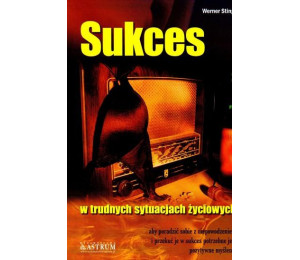 Sukces - w trudnych sytuacjach życiowych