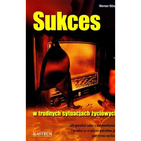 Sukces - w trudnych sytuacjach życiowych