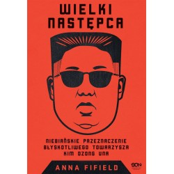 Okładka książki Wielki Następca. Niebiańskie przeznaczenie błyskotliwego towarzysza Kim Dzong Una w księgarni Labotiga 