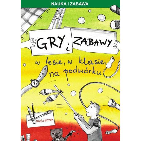 Gry i zabawy w lesie, w klasie, na podwórku