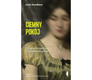 Ciemny pokój. O historii migreny i poszukiwaniu...