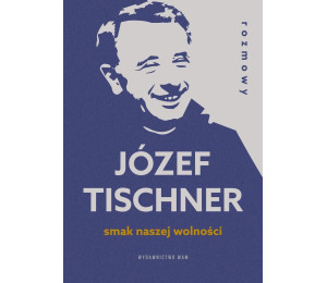 Smak naszej wolności. Rozmowy z ks. J.Tischnerem