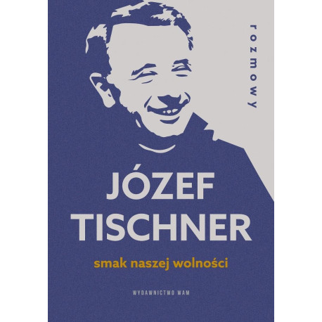 Smak naszej wolności. Rozmowy z ks. J.Tischnerem