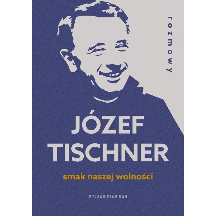 Smak naszej wolności. Rozmowy z ks. J.Tischnerem