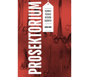 Prosektorium. Tajemnice polskich medyków sądowych