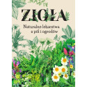 Zioła. Naturalne lekarstwa z pól i ogrodów